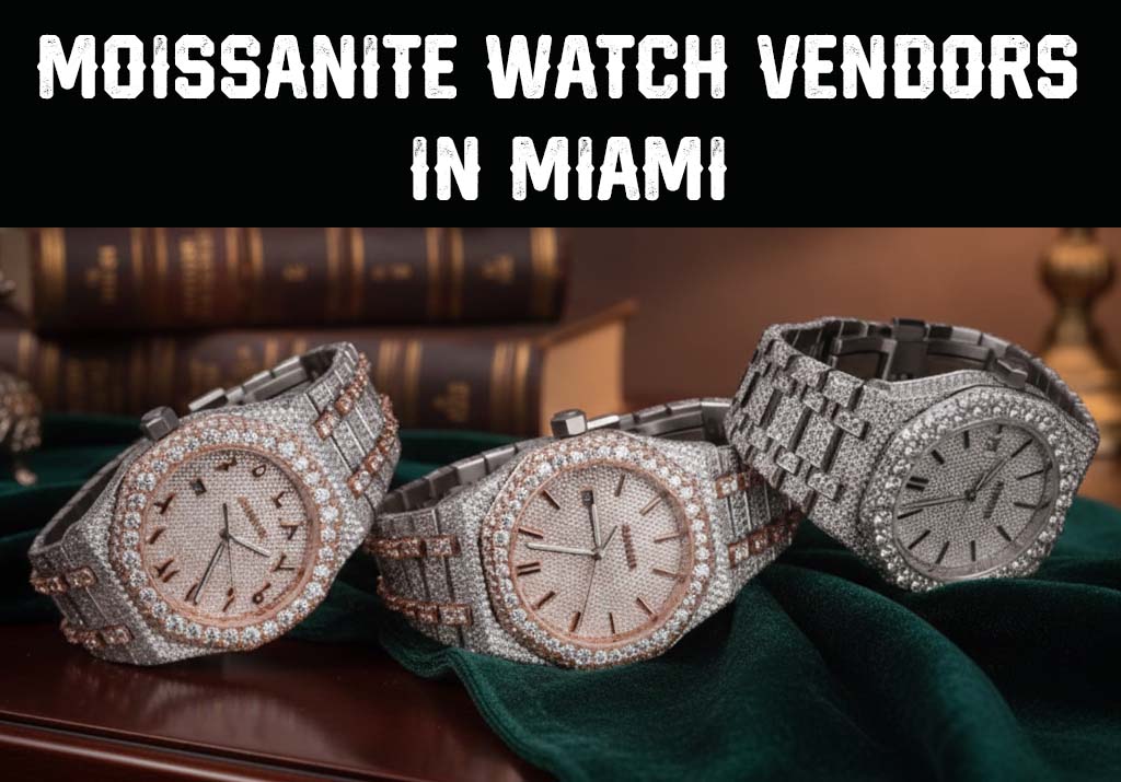 The Ultimate Guide to Moissanite Watch Vendors in Miami: Why the Magic City is Trading Diamonds for Fire