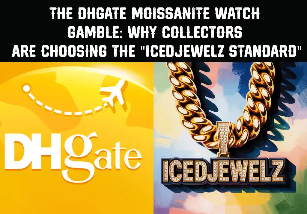 The DHgate Moissanite Watch Gamble: Why 2026 Collectors are Choosing the “IcedJewelz Standard”